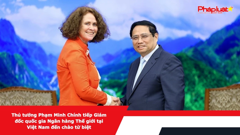 Thủ tướng Phạm Minh Chính tiếp Giám đốc quốc gia Ngân hàng Thế giới tại Việt Nam đến chào từ biệt