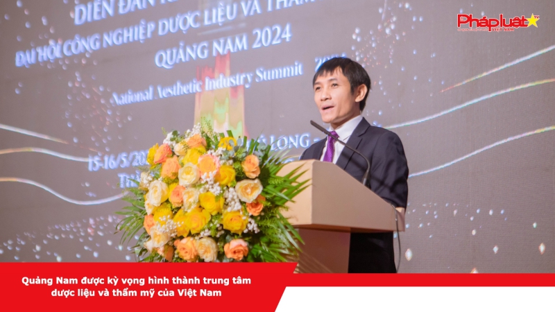 Quảng Nam được kỳ vọng hình thành trung tâm dược liệu và thẩm mỹ của Việt Nam